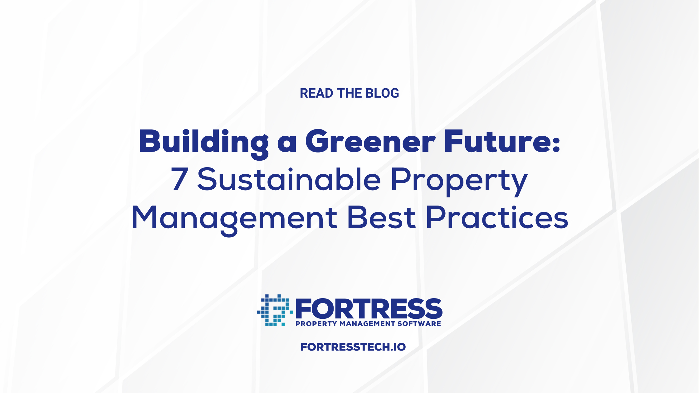 Building A Greener Future: 7 Sustainable Property Management Best Practices